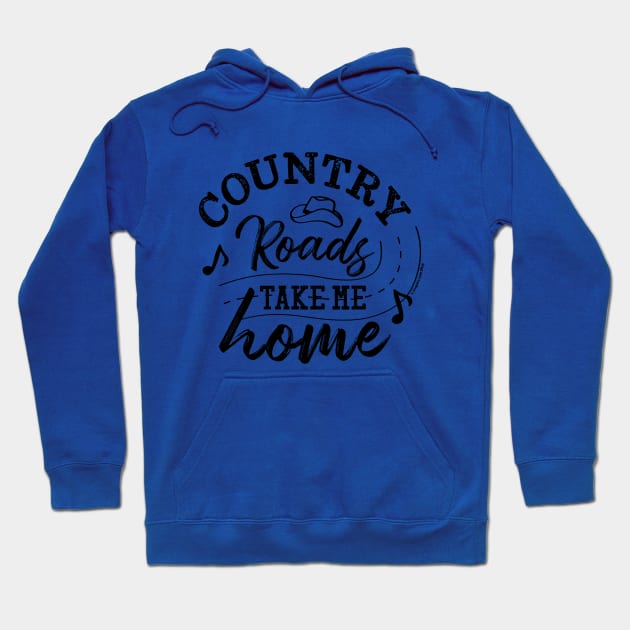 Country Roads Take me Home - © Graphic Love Shop Hoodie by GraphicLoveShop